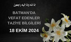 Batman'da Vefat Edenler ve Taziye Bilgileri – 18 Ekim 2024